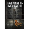 Love Put Me In - Love Got Me Out