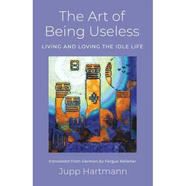 The Art of Being Useless