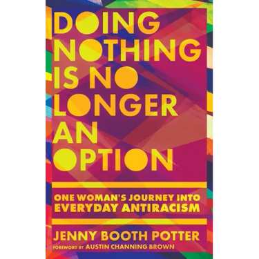 Doing Nothing Is No Longer an Option: One Woman's Journey Into Everyday Antiracism