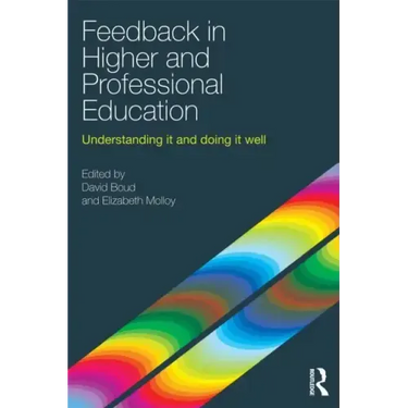 Feedback in Higher and Professional Education: Understanding It and Doing It Well