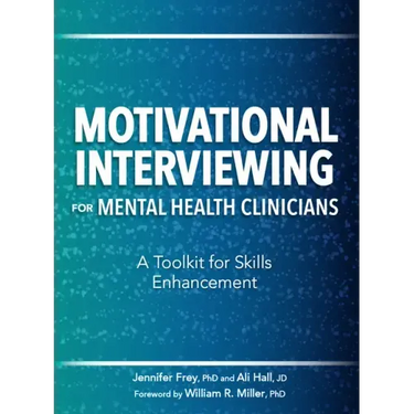 Motivational Interviewing for Mental Health Clinicians: A Toolkit for Skills Enhancement