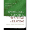 Knowledge to Support the Teaching of Reading: Preparing Teachers for a Changing World