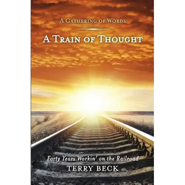 Train of Thought: Forty Years Workin' on the Railroad