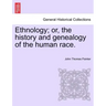 Ethnology; Or, the History and Genealogy of the Human Race.