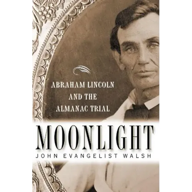 Moonlight: Abraham Lincoln and the Almanac Trial: Abraham Lincoln and the Almanac Trial