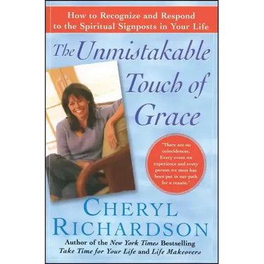 The Unmistakable Touch of Grace: How to Recognize and Respond to the Spiritual Signposts in Your Life