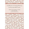 A Collection of Vintage Patterns for Tea and Coffee Cosies; Patterns for Knitting, Crochet and Embroidery
