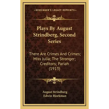Plays by August Strindberg, Second Series: There Are Crimes and Crimes; Miss Julia; The Stronger; Creditors; Pariah (1913)