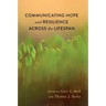 Communicating Hope and Resilience Across the Lifespan