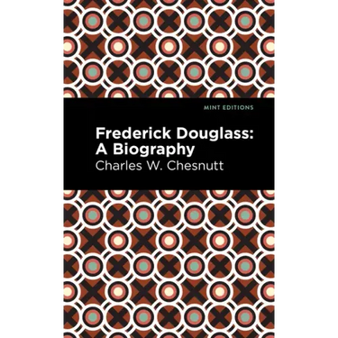 Frederick Douglass: A Biography