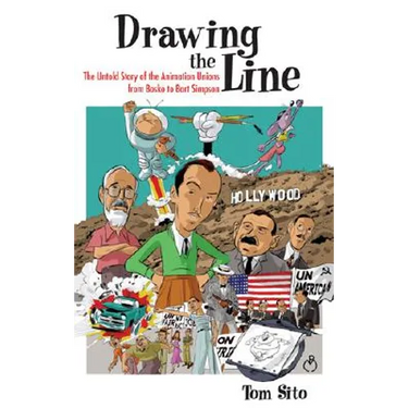 Drawing the Line: The Untold Story of the Animation Unions from Bosko to Bart Simpson