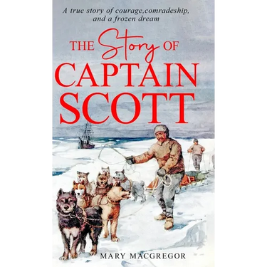 The Story of Captain Scott