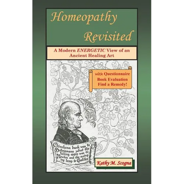 Homeopathy Revisited: A Modern Energetic View of an Ancient Healing Art