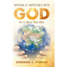 Nothing Is Impossible with God: He Is More Than Able