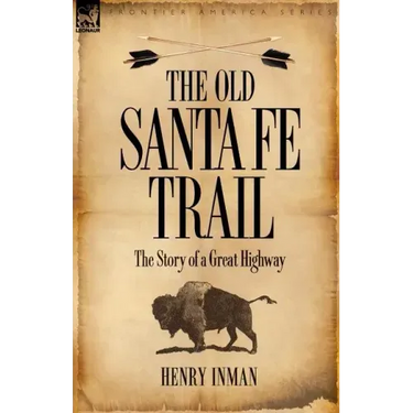 The Old Santa Fe Trail: the Story of a Great Highway