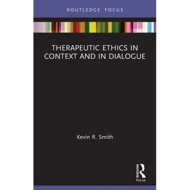 Therapeutic Ethics in Context and in Dialogue