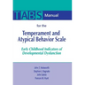 Manual for the Temperament and Atypical Behavior Scale (Tabs): Early Childhood Indicators of Developmental Dysfunction