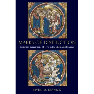 Marks of Distinction: Christian Perceptions of Jews in the High Middle Ages