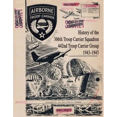 History of the 306th Troop Carrier Squadron, 442nd Troop Carrier Group, 1943-1945