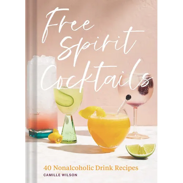 Free Spirit Cocktails: 40 Nonalcoholic Drink Recipes