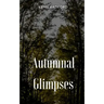 Autumnal Glimpses
