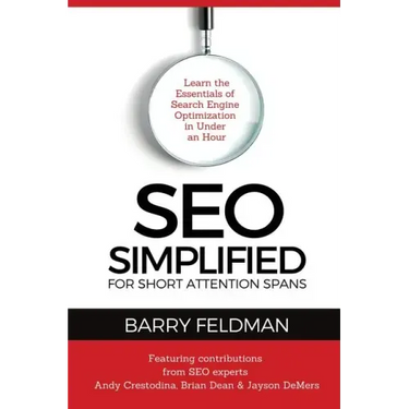 SEO Simplified for Short Attention Spans: Learn the Essentials of Search Engine Optimization in Under an Hour