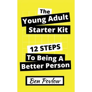 The Young Adult Starter Kit: 12 Steps to Being a Better Person