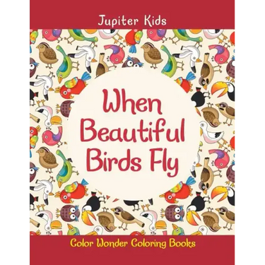 When Beautiful Birds Fly: Color Wonder Coloring Books