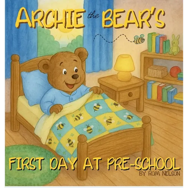 Archie the Bear - First Day at Pre-School: Helping Children Feel Confident, Calm and Ready for Pre-school