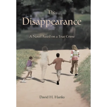 The Disappearance: A Novel Based on a True Crime