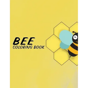 Bee Coloring Book: Fun Illustration Pages Relaxing Be Designs And Nature Scenes