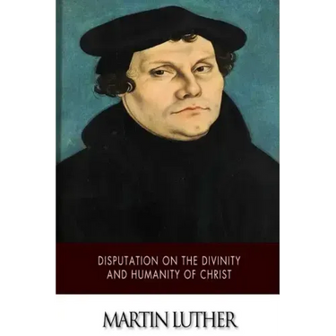 Disputation on the Divinity and Humanity of Christ