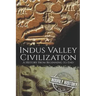 Indus Valley Civilization: A History from Beginning to End