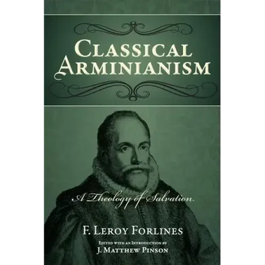 Classical Arminianism: A Theology of Salvation