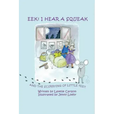 EEK! I Hear a Squeak: And the Scurrying of Little Feet