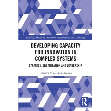 Developing Capacity for Innovation in Complex Systems: Strategy, Organisation and Leadership