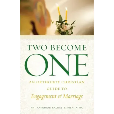 Two Become One: An Orthodox Christian Guide to Engagement and Marriage
