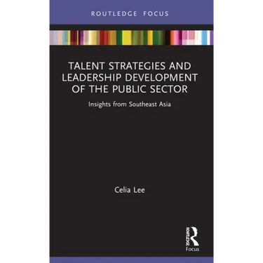 Talent Strategies and Leadership Development of the Public Sector: Insights from Southeast Asia