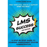 LMS Success: A Step-by-Step Guide to Learning Management System Administration
