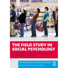 The Field Study in Social Psychology: How to Conduct Research Outside of a Laboratory Setting?