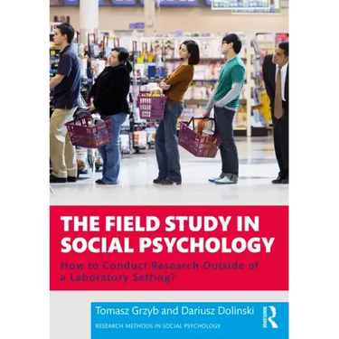 The Field Study in Social Psychology: How to Conduct Research Outside of a Laboratory Setting?