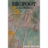 Bigfoot in Art History