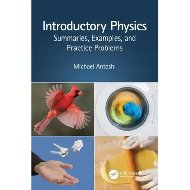 Introductory Physics: Summaries, Examples, and Practice Problems