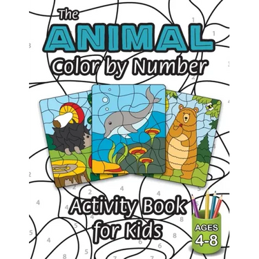 The Animal Color by Number Activity Book for Kids: (Ages 4-8) Includes A Variety of Animals! (Wild Life, Woodland Animals, Sea Life and More!)