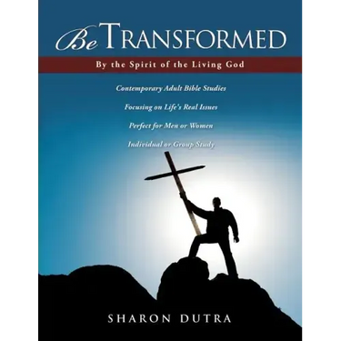 Be Transformed By the Spirit of the Living God