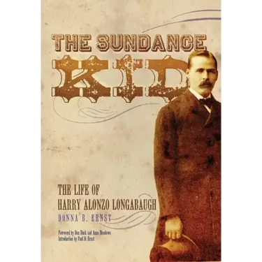The Sundance Kid: The Life of Harry Alonzo Longabaugh