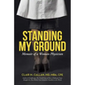 Standing My Ground: Memoir of a Woman Physician