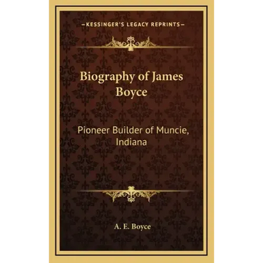 Biography of James Boyce: Pioneer Builder of Muncie, Indiana