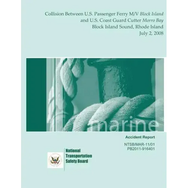 Marine Accident Report: Collision Between U.S. Passenger Ferry M/V Block Island and U.S. Coast Guard Cutter Morro Bay Block Island Sound, Rhod