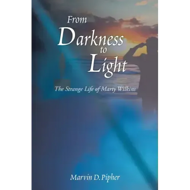 From Darkness to Light: The Strange Life of Marty Wilkins